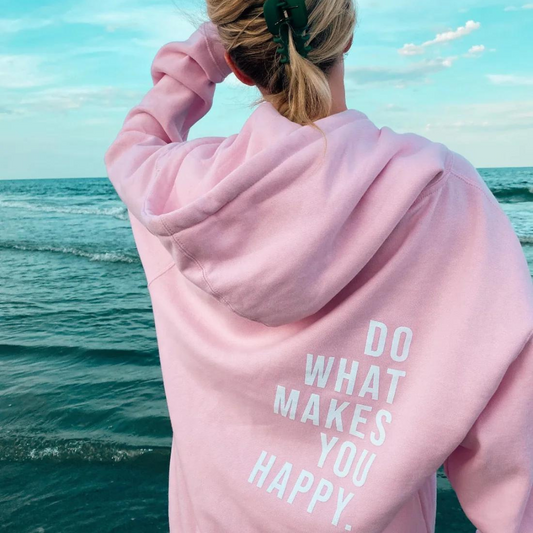 "Do What Makes You Happy" Hoodie